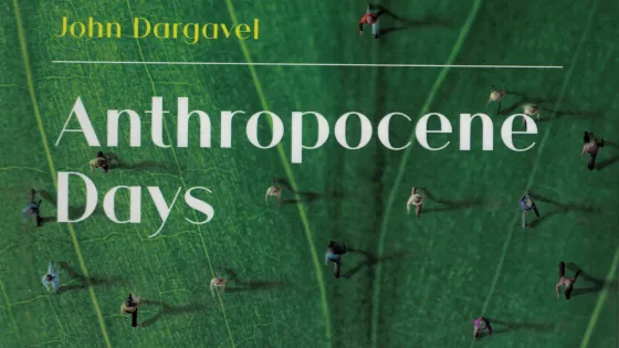 Cover of the book "Anthropocene Days" by John Dargavel featuring a green leaf background with scattered miniature human figures.