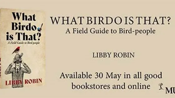 Advertisement for a book titled "What Birdo Is That? A Field Guide to Bird-people" by Libby Robin, available in bookstores and online from May 30.
