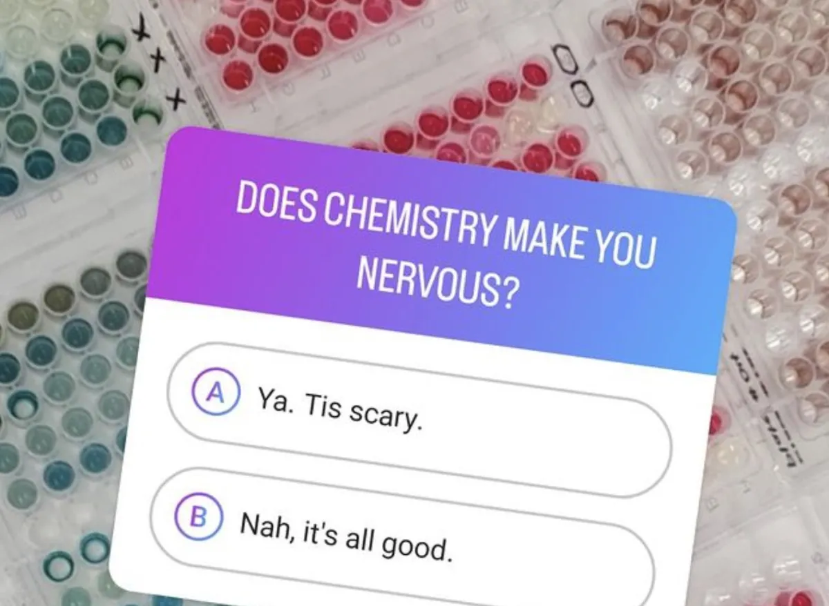The image features a birds-eye-view of text tubes filled with red, green, or clear liquid. In front of the image is a two-answer poll that asks, "Does Chemistry Make You Nervous". The two answer options are: "Ya. Tis scary." and "Nah, it's all good."